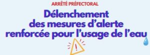 [ARRÊTÉ PRÉFECTORAL] Déclenchement des mesures d’alerte renforcées pour l’usage de l’eau superficielle